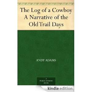 The Log of a Cowboy A Narrative of the Old Trail Days Andy Adams 