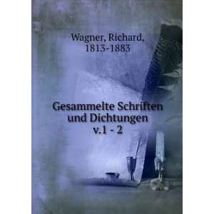    Gesammelte Schriften und Dichtungen. v.1   2 Richard Wagner Books