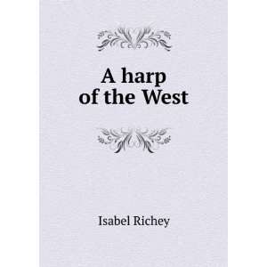  A harp of the West Isabel Richey Books