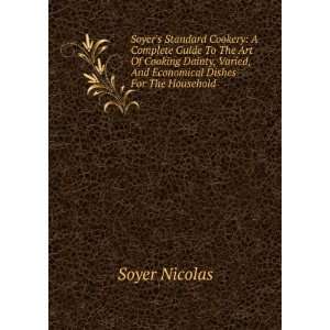  Soyers Standard Cookery A Complete Guide To The Art Of 