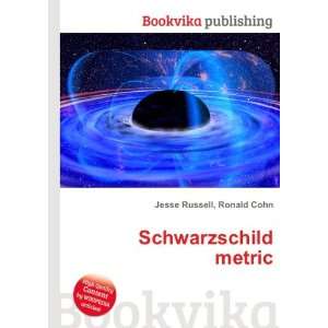  Schwarzschild metric Ronald Cohn Jesse Russell Books