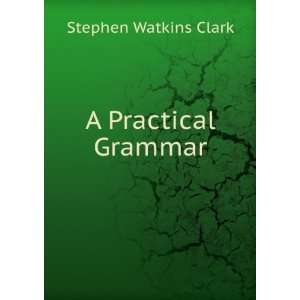  A practical grammar in which words, phrases, and 