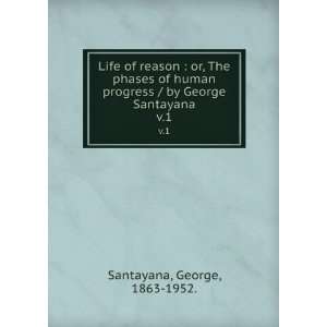   / by George Santayana. v.1 George, 1863 1952. Santayana Books