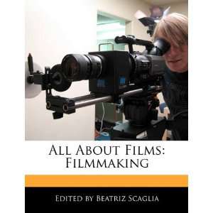    All About Films Filmmaking (9781171176299) Beatriz Scaglia Books