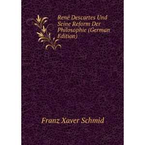   Reform der Philosophie Franz Xaver Schmid (of Schwarzenberg.) Books