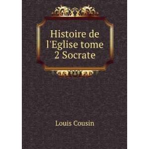 Histoire de lEglise tome 2 Socrate Louis Cousin Books