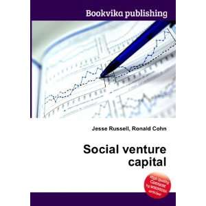  Social venture capital Ronald Cohn Jesse Russell Books