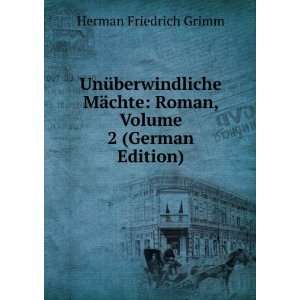  UnÃ¼berwindliche MÃ¤chte Roman, Volume 2 (German 