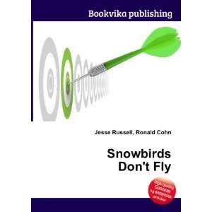  Snowbirds Dont Fly Ronald Cohn Jesse Russell Books