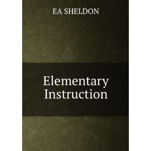 Elementary Instruction EA SHELDON  Books