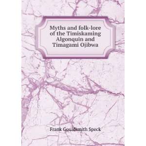   Algonquin and Timagami Ojibwa Frank Gouldsmith Speck Books