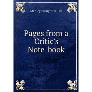    Pages from a Critics Note book Stanley Broughton Tall Books