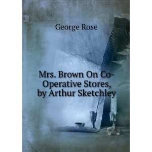   Brown On Co Operative Stores, by Arthur Sketchley George Rose Books