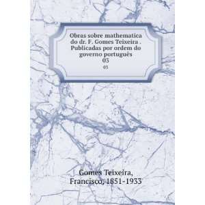   governo portuguÃªs. 03 Francisco, 1851 1933 Gomes Teixeira Books