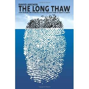  The Long Thaw How Humans Are Changing the Next 100,000 