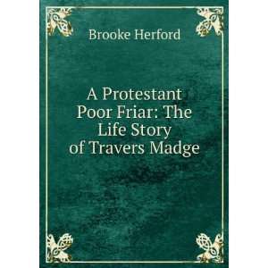   Poor Friar The Life Story of Travers Madge Brooke Herford Books