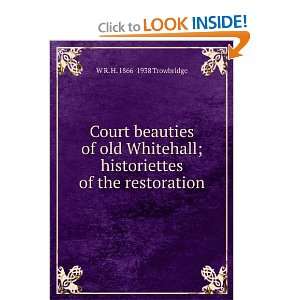   historiettes of the restoration W R. H. 1866 1938 Trowbridge Books