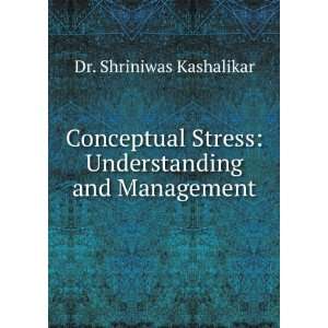  Conceptual Stress Understanding and Management Dr 