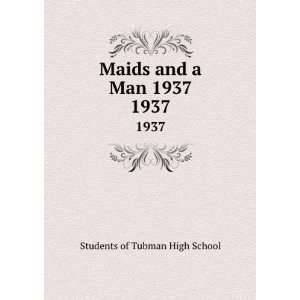  Maids and a Man 1937. 1937 Students of Tubman High School Books