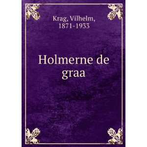  Holmerne de graa Vilhelm, 1871 1933 Krag Books
