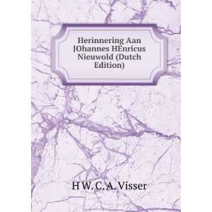   JOhannes HEnricus Nieuwold (Dutch Edition) H W. C. A. Visser Books