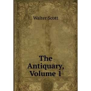  The Antiquary, Volume 1 Walter Scott Books