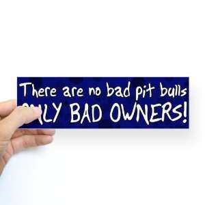  No Bad Pit Bulls Pets Bumper Sticker by  Arts 