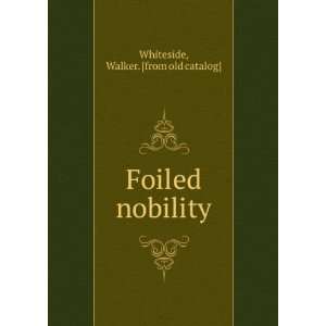    Foiled nobility Walker. [from old catalog] Whiteside Books