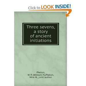Three Sevens A Story Of Ancient Initiations and over one million 