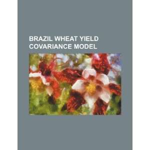  Brazil wheat yield covariance model (9781234418076) U.S 