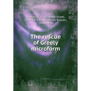  The rescue of Greely microform W. S. (Winfield Scott 