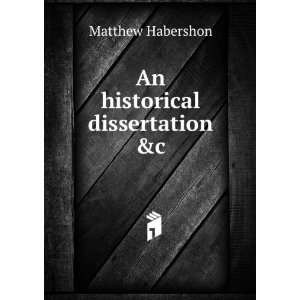  An historical dissertation &c Matthew Habershon Books