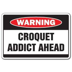   CROQUET ADDICT Warning Sign game funny team signs Patio, Lawn
