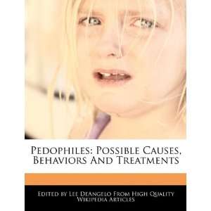  Pedophiles Possible Causes, Behaviors And Treatments 