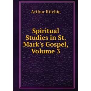  Spiritual Studies in St. Marks Gospel, Volume 3 Arthur 