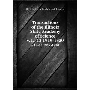   Science. v.12 13 1919 1920 Illinois State Academy of Science Books