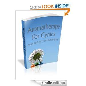 Aromatherapy Aromatherapy For Cynics, Relax And Let Your Body Heal 