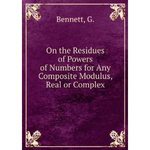   Powers of Numbers for Any Composite Modulus, Real or Complex G