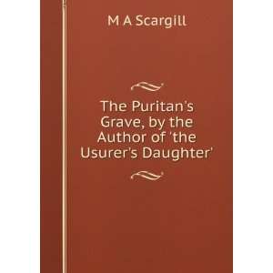   Grave, by the Author of the Usurers Daughter. M A Scargill Books