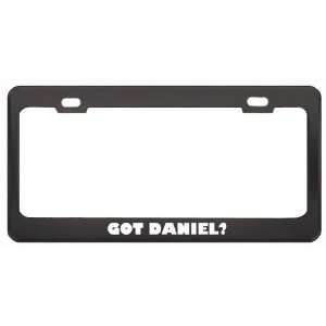 Got Daniel? Girl Name Black Metal License Plate Frame Holder Border 