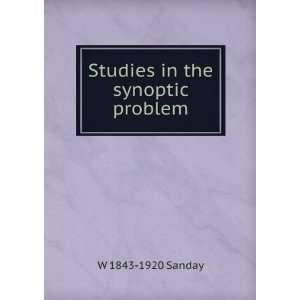 Studies in the synoptic problem W 1843 1920 Sanday Books