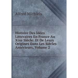   Dans Les SiÃ¨cles AntÃ©rieurs, Volume 2 Alfred Michiels Books