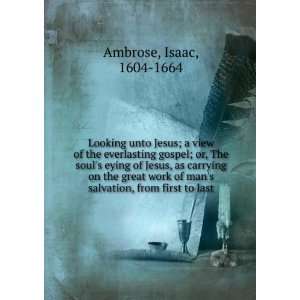   mans salvation, from first to last. Isaac Ambrose  Books