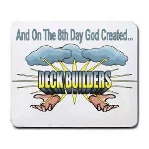   And On The 8th Day God Created DECK BUILDERS Mousepad
