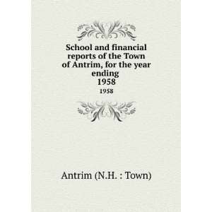   of Antrim, for the year ending . 1958 Antrim (N.H.  Town) Books