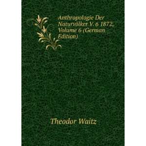  Anthropologie Der NaturvÃ¶lker V. 6 1872, Volume 6 