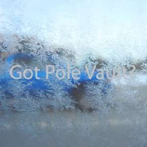  Got Pole Vault? Gray Decal Track Field Window Gray Sticker 