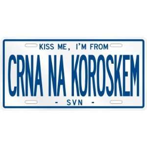  NEW  KISS ME , I AM FROM CRNA NA KOROSKEM  SLOVENIA 