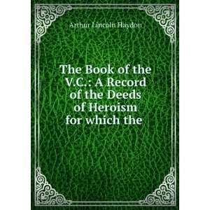  The Book of the V.C. A Record of the Deeds of Heroism for 