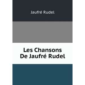  Les Chansons De JaufrÃ© Rudel JaufrÃ© Rudel Books
